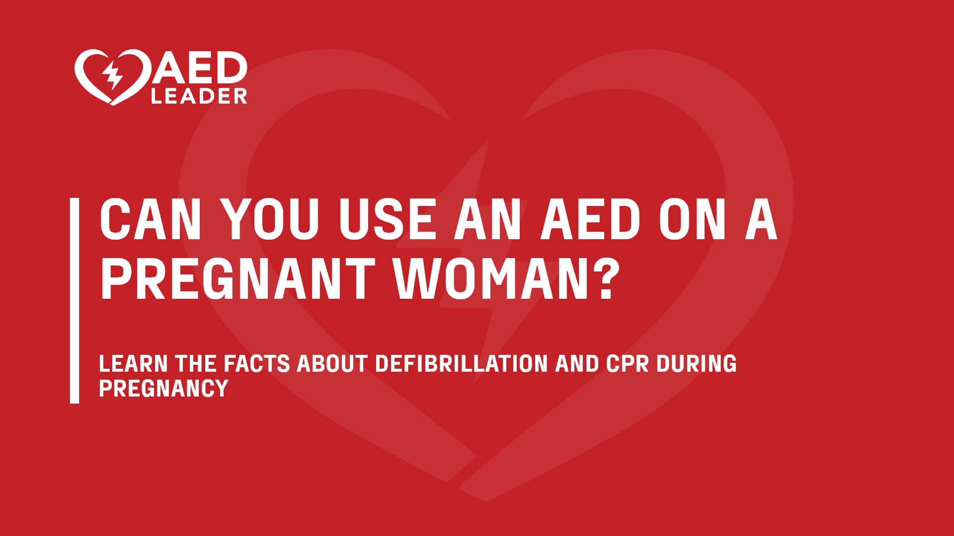 Can You Use an AED on a Pregnant Woman?