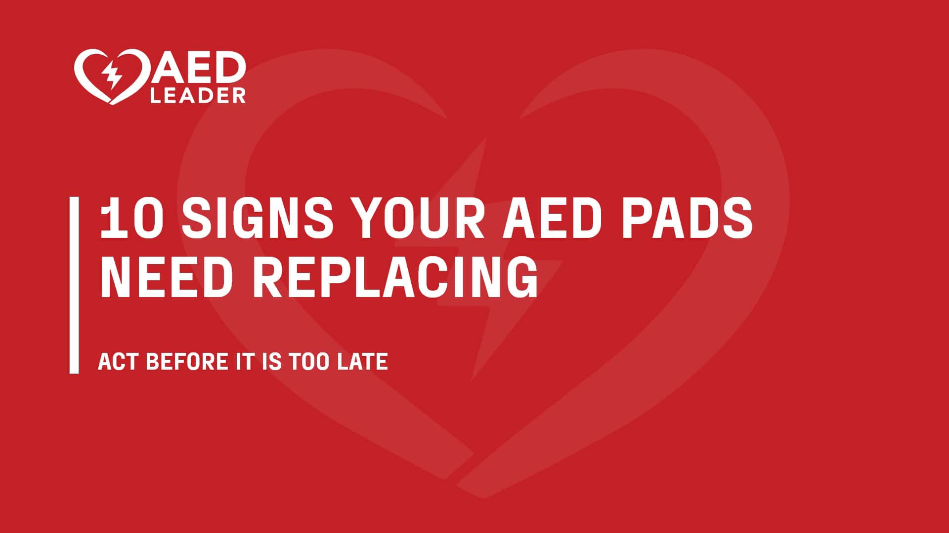 10 Signs Your AED Pads Need Replacing – Wait until It’s Too Late!