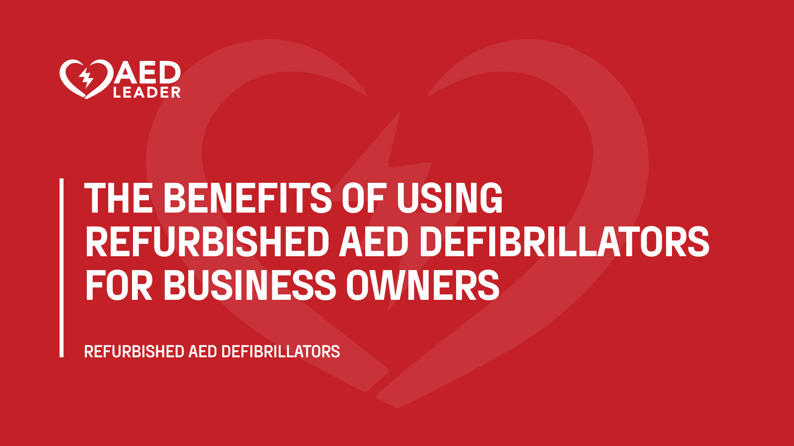 The Benefits of Using Refurbished AED Defibrillators for Business Owners