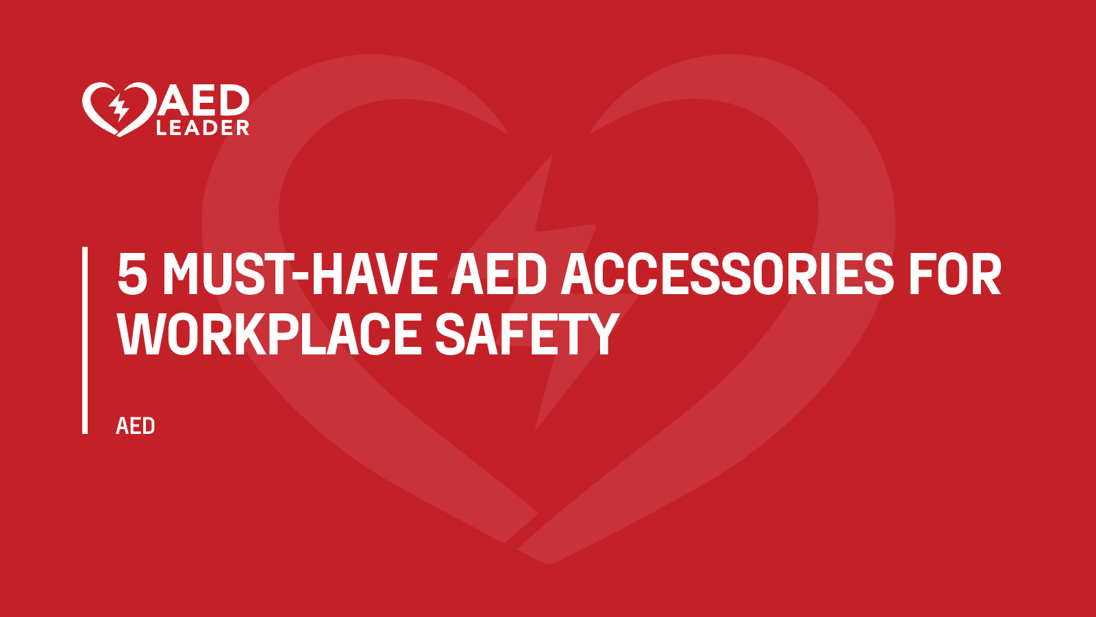 5 Must-Have AED Accessories for Workplace Safety